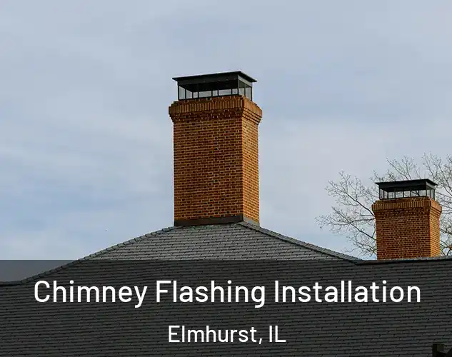  Chimney Flashing Installation Elmhurst, IL