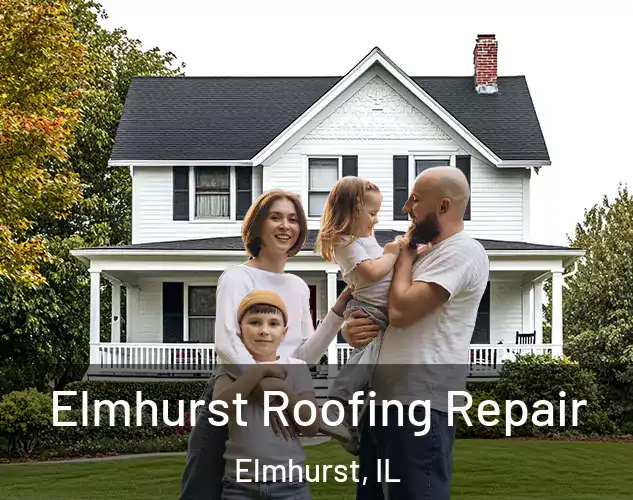  Elmhurst Roofing Repair Elmhurst, IL