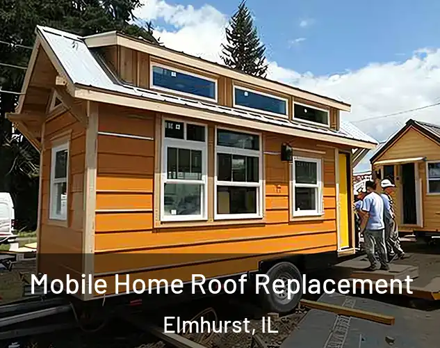  Mobile Home Roof Replacement Elmhurst, IL