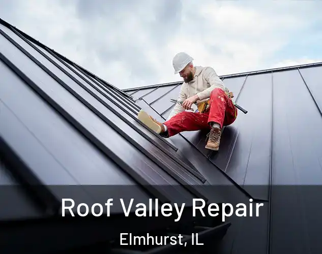  Roof Valley Repair Elmhurst, IL