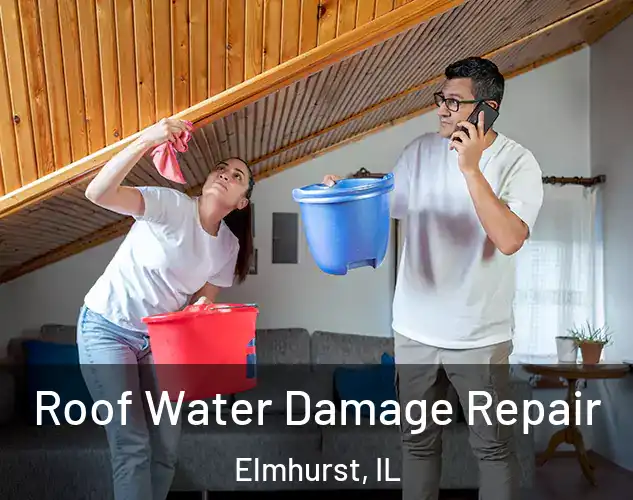  Roof Water Damage Repair Elmhurst, IL