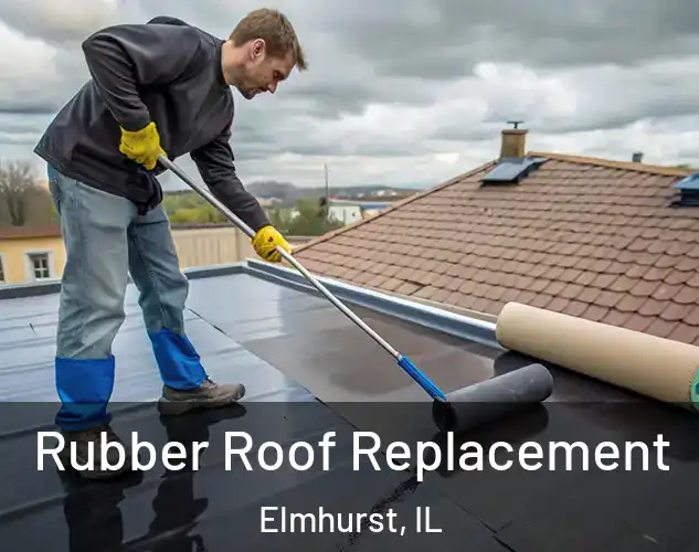  Rubber Roof Replacement Elmhurst, IL