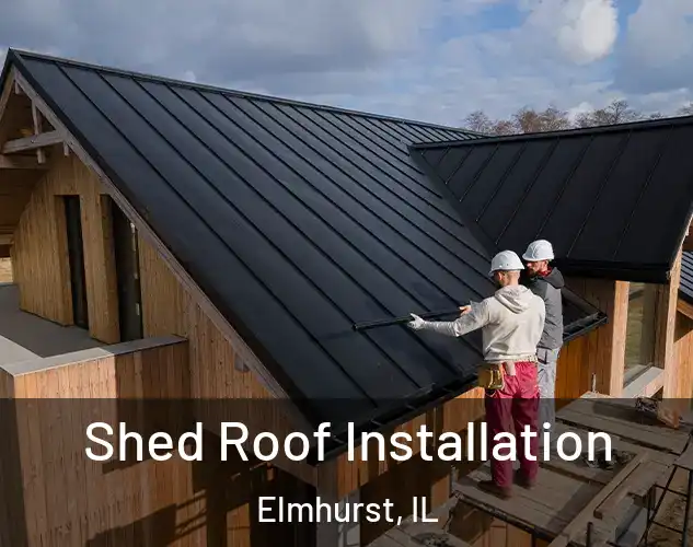  Shed Roof Installation Elmhurst, IL