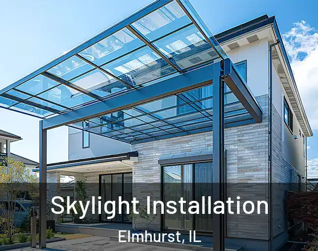  Skylight Installation Elmhurst, IL