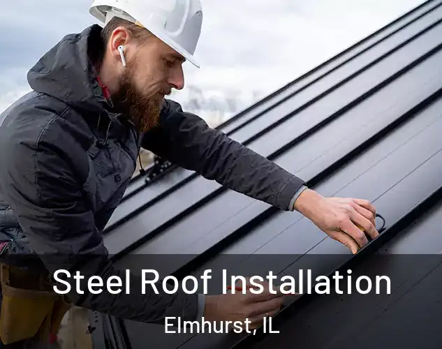  Steel Roof Installation Elmhurst, IL