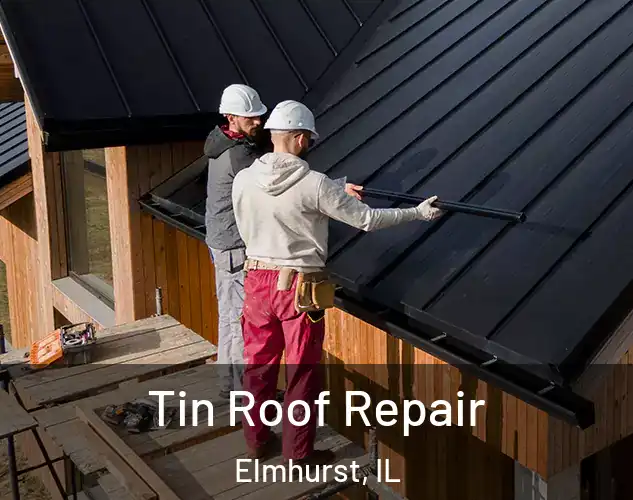  Tin Roof Repair Elmhurst, IL